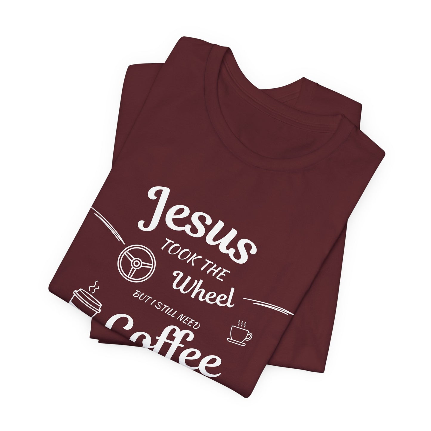 Jesus Took the Wheel Coffee T-Shirt, Christian tshirt, Coffee tshirt, Jesus took the wheel tshirt - Heavenly Treasures