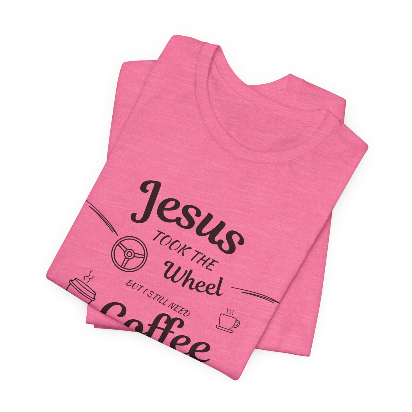 Jesus Took the Wheel Coffee T-Shirt, Christian tshirt, Coffee tshirt, Jesus took the wheel tshirt - Heavenly Treasures