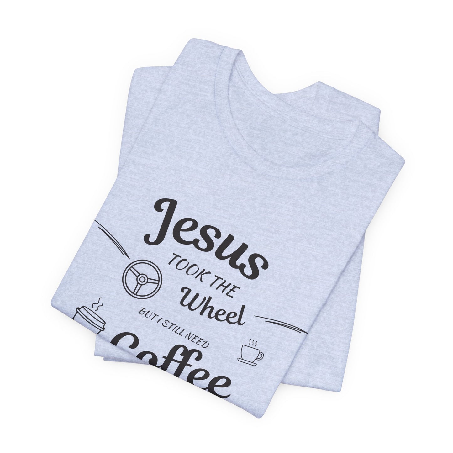 Jesus Took the Wheel Coffee T-Shirt, Christian tshirt, Coffee tshirt, Jesus took the wheel tshirt - Heavenly Treasures