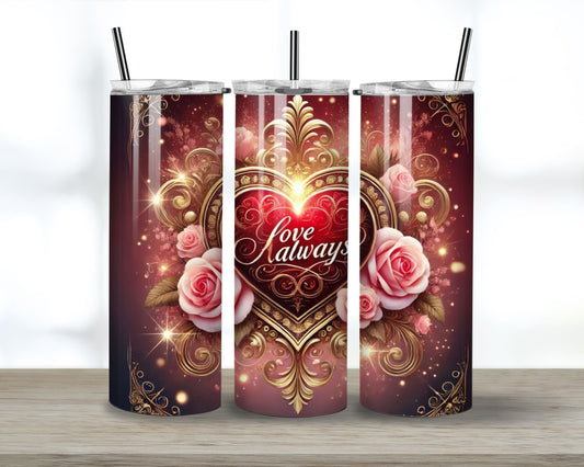 "Love Always" Valentine's Day Tumbler (Dark Red)