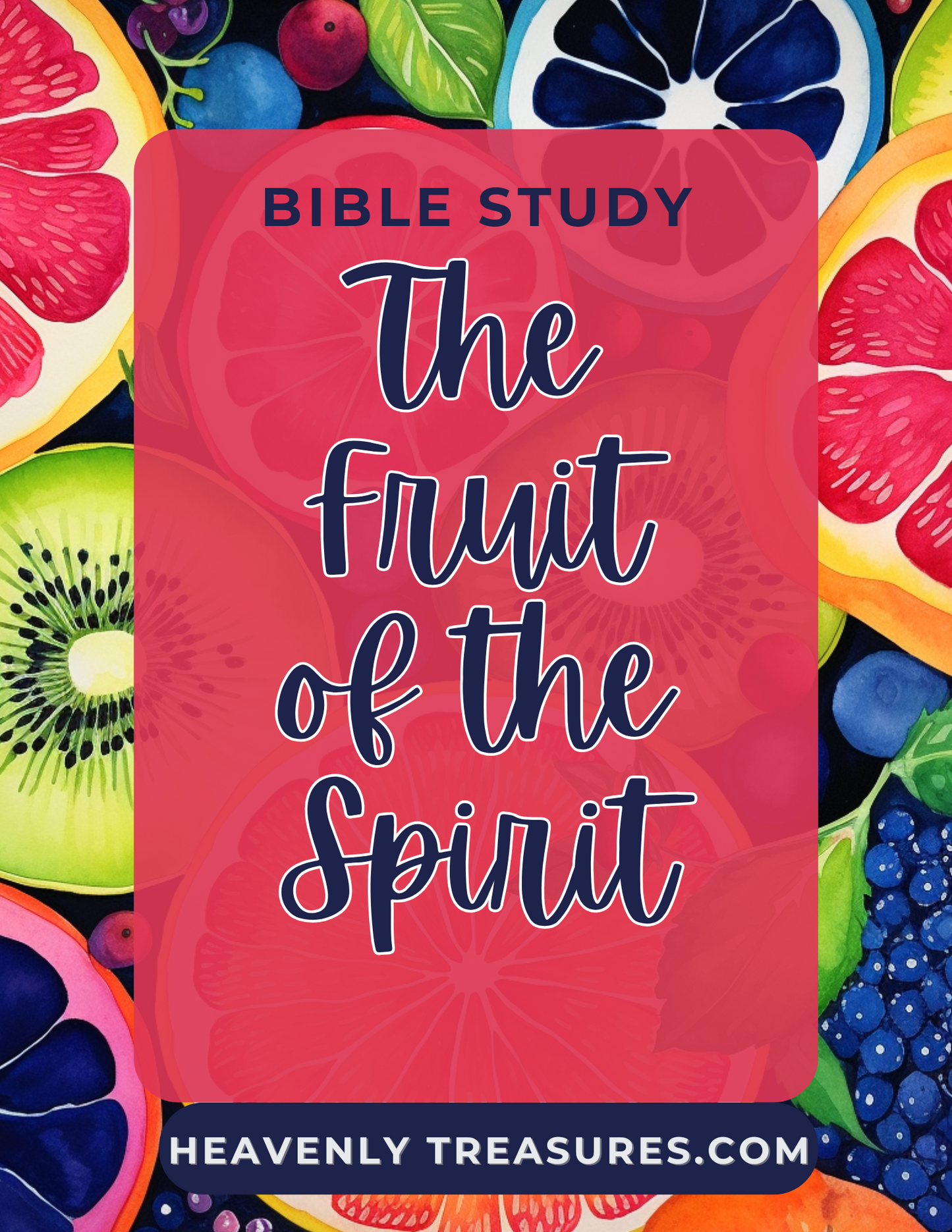 Cultivating the Fruit of the Spirit Bible Study: A Journey Toward Christlike Living - Heavenly Treasures